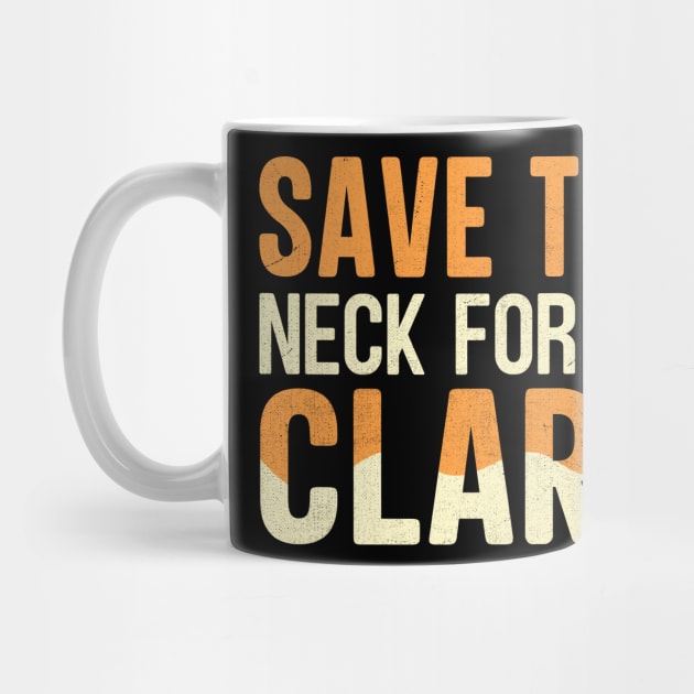 Save The Neck For Me Clark by TheDesignDepot